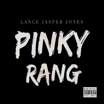 Pinky Rang by Lance Jasper Jones