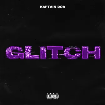 GLITCH by Kaptain Doa