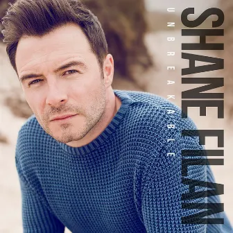 Unbreakable by Shane Filan