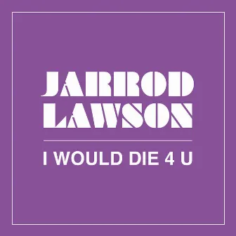 I Would Die 4 U by Jarrod Lawson