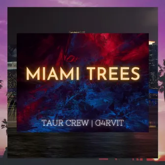 Miami Trees by Taur Crew