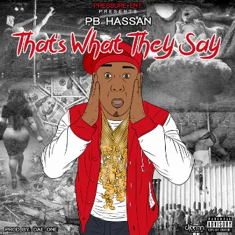 That's What They Say by PB Hassan