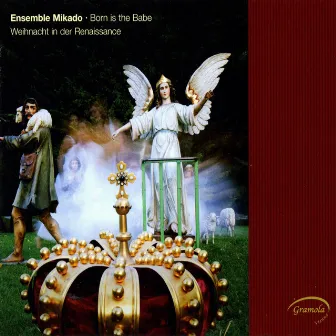 Born is the Babe by Ensemble Mikado