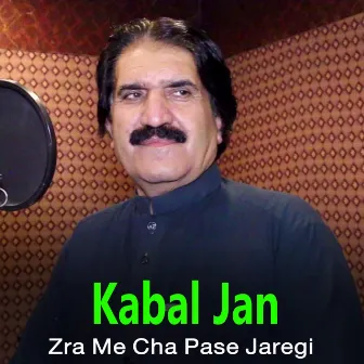 Zra Me Cha Pase Jaregi by Kabal Jan