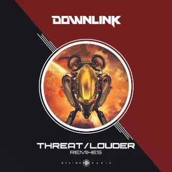 Threat / Louder Remixes by Downlink