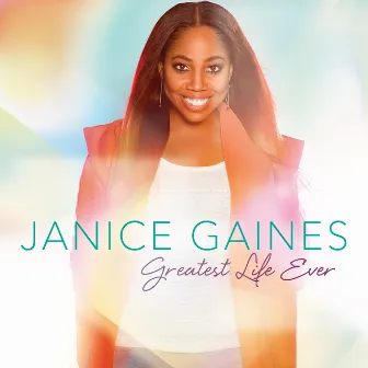 Greatest Life Ever by Janice Gaines