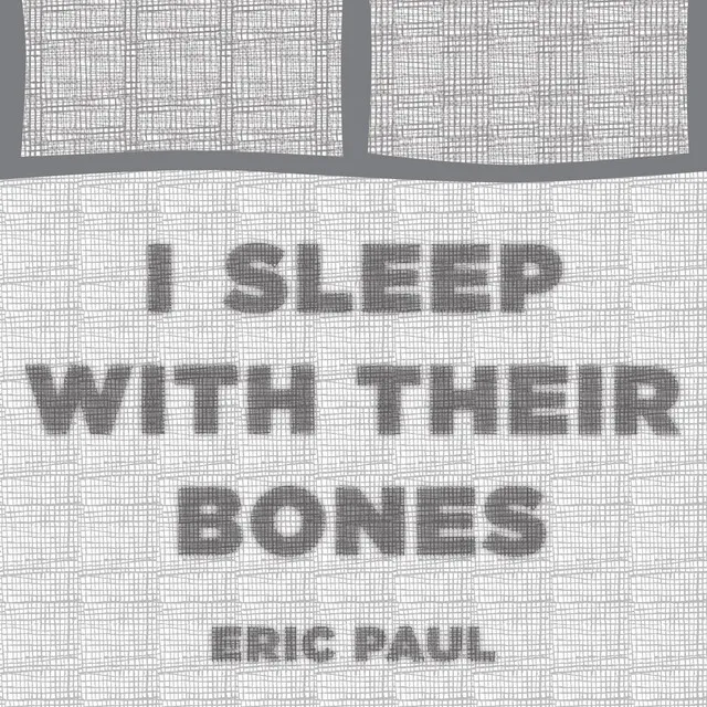 I Sleep With Their Bones