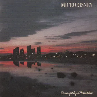 Everybody Is Fantastic by Microdisney