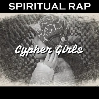 Cypher Girls by Spiritual Rap