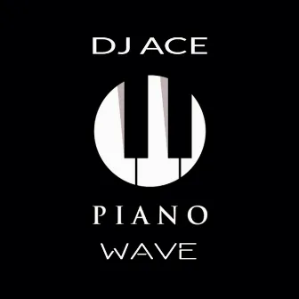 PIANO WAVE by DJ Ace