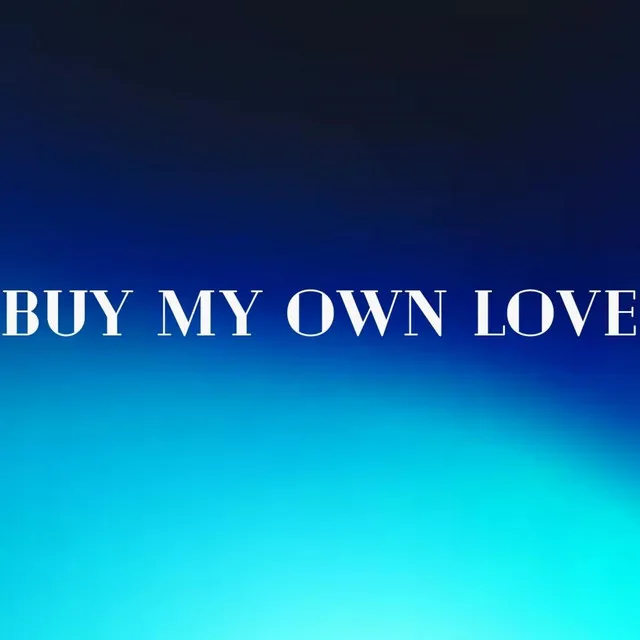 Buy My Own Love