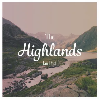 The Highlands by Ian Post