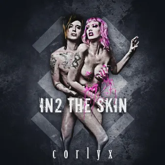 In2 the Skin by Corlyx