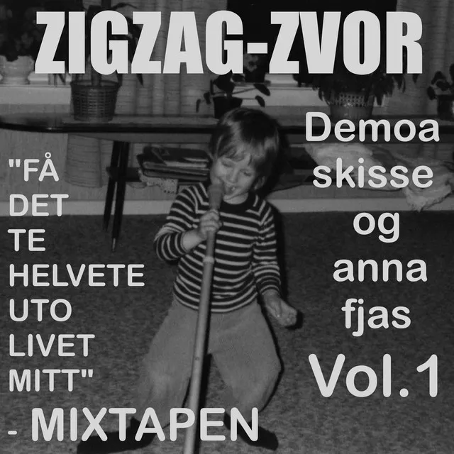 Få Det Te Helvete Uto Livet Mitt-Mixtapen (Demoa, Skisse Og Anna Fjas)