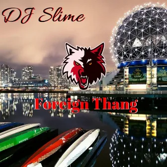 Foreign Thang by DJ Slime