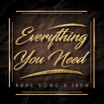 Everything You Need by Rude Dowg