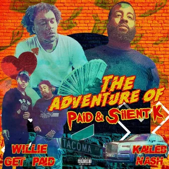 The Adventures of Paid & Silent K by Willie Get Paid