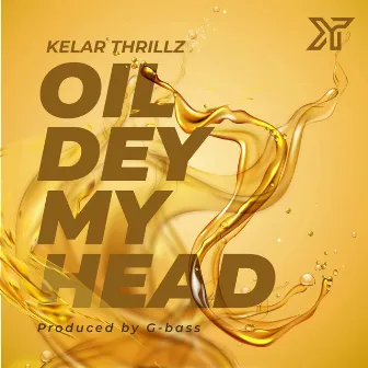 Oil Dey My Head (ODMH) by Kelar Thrillz