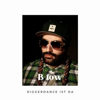 Diggerdance ist da by B-Low