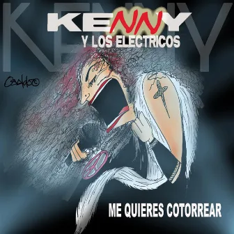 Me Quieres Cotorrear by Kenny y los Eléctricos