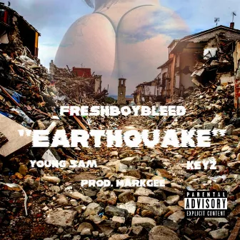 Earthquake by FreshBoyBleed