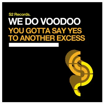 You Gotta Say Yes to Another Excess by We Do Voodoo