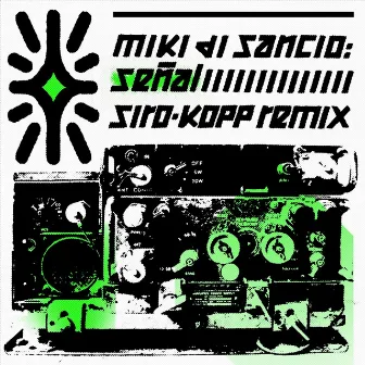 Señal (SIRO·KOPP Remix) by Miki Di Sancio