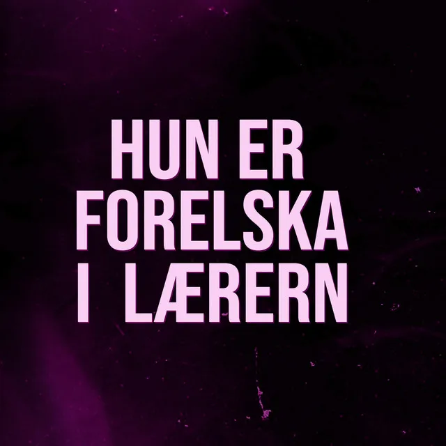 Hun Er Forelska I Lærer’n (with Mathilde SPZ)