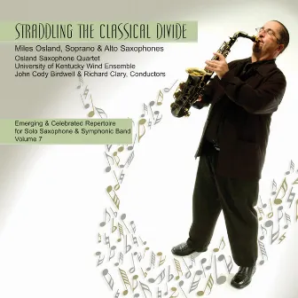 Emerging and Celebrated Repertoire for Solo Saxophone and Symphonic Band, Vol. 7: Straddling the Classical Divide by Miles Osland