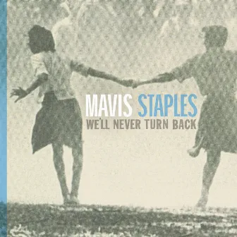 We'll Never Turn Back by Mavis Staples