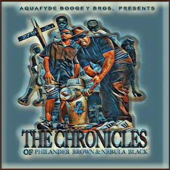 The Chronicles of Philander Brown & Nebula Black by Aquafyde Boogey Bros.