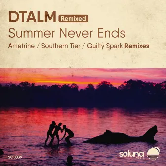 Summer Never Ends (Remixed) by DTALM