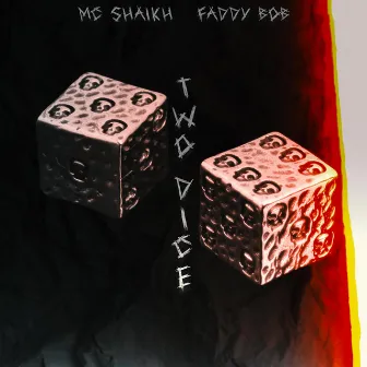 TWO DICE by Faddy Bob