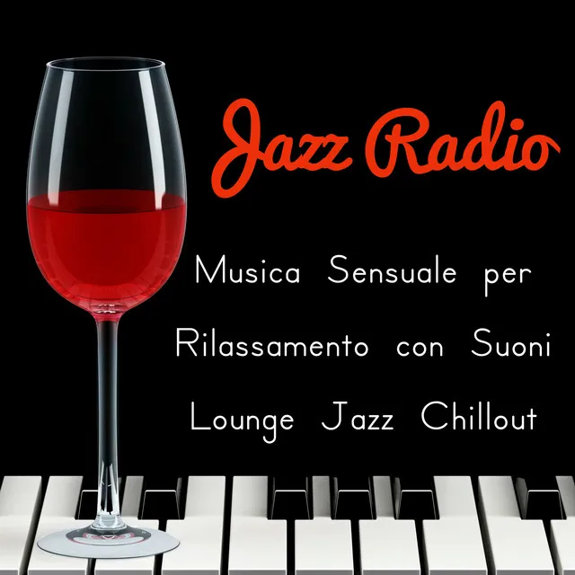 Jazz Radio - Musica Sensuale Piano Bar per Rilassamento con Suoni Lounge Jazz Chillout