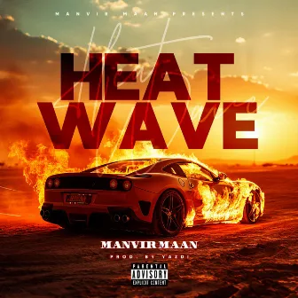 Heatwave by Manvir maan