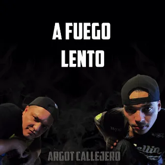 A Fuego Lento by Argot Callejero