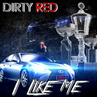 I Like Me by Dirty Red