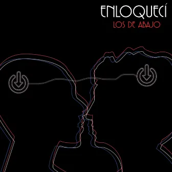 Enloquecí by Los De Abajo