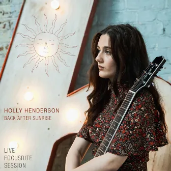 Back After Sunrise (Live Focusrite Session) by Holly Henderson