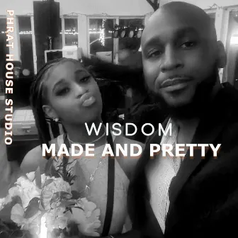 Made And Pretty by Wisdom