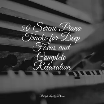 50 Soothing Piano Pieces for Meditation by Los Pianos Barrocos