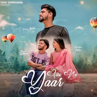 Aao Na Yaar by Yash Sardhana