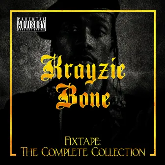 Fixtape: The Complete Collection by Krayzie Bone