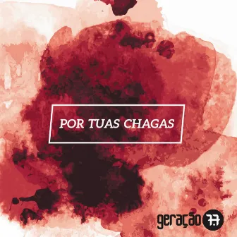 Por Tuas Chagas by Banda Geração 7.7