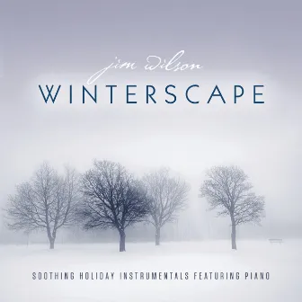 Winterscape: Soothing Holiday Instrumentals Featuring Piano by Jim Wilson