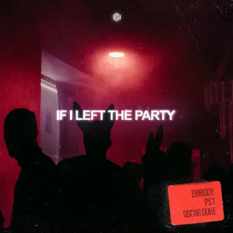 If I Left The Party by Oscar Duke