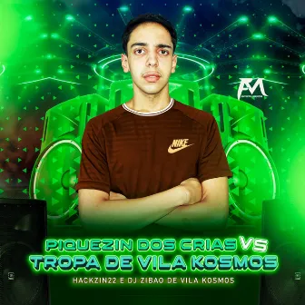 Piquezin dos Crias Vs Tropa de Vila Kosmos by HACKZIN22