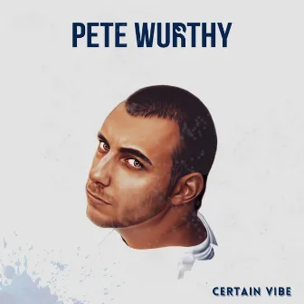 Certain Vibe by Pete Wurthy