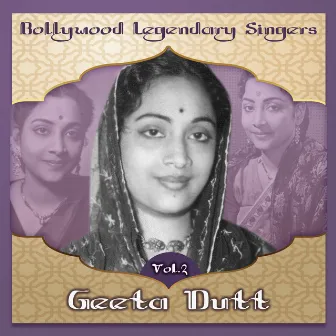 Bollywood Legendary Singers - Geeta Dutt, Vol.2 by Geeta Dutt