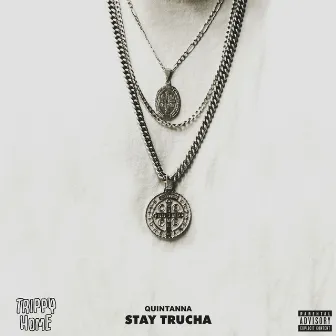 Stay Trucha by Quintanna